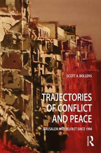 Бумажная книга «Trajectories of Conflict and Peace: Jerusalem and Belfast Since 1994», автор Скотт А Болленс - фото №1