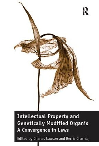 Паперова книга «Intellectual Property and Genetically Modified Organisms: A Convergence in Laws», авторів Берріс Чарнлі, Чарльз Лоусон - фото №1