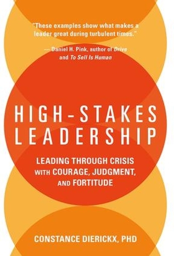 Бумажная книга «High-Stakes Leadership: Leading Through Crisis with Courage, Judgment, and Fortitude», автор Констанс Дириккс - фото №1