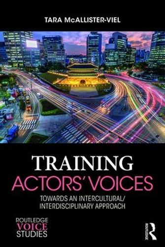 Паперова книга «Training Actors' Voices: Towards an Intercultural/Interdisciplinary Approach», автор Тара МакАлістер-Віл - фото №1