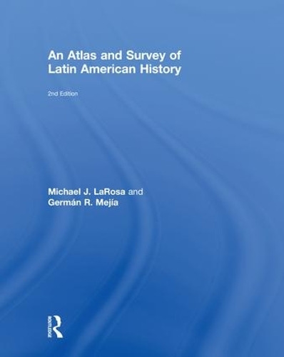 Бумажная книга «An Atlas and Survey of Latin American History», авторов Герман Р. Мехия, Майкл Лароза - фото №1