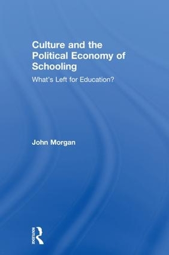 Бумажная книга «Culture and the Political Economy of Schooling: What's Left for Education?», автор Джон Морган - фото №1