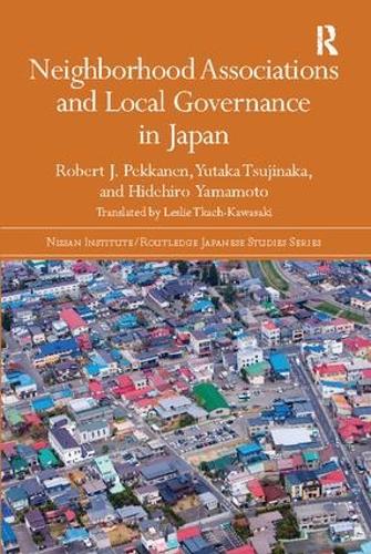 Бумажная книга «Neighborhood Associations and Local Governance in Japan», авторов Хидехиро Ямамото, Роберт Дж. Пекканен, Ютака Цудзинака - фото №1
