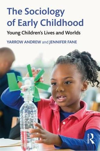 Бумажная книга «The Sociology of Early Childhood: Young Children’s Lives and Worlds», авторов Дженнифер Фейн, Ярроу Эндрю - фото №1