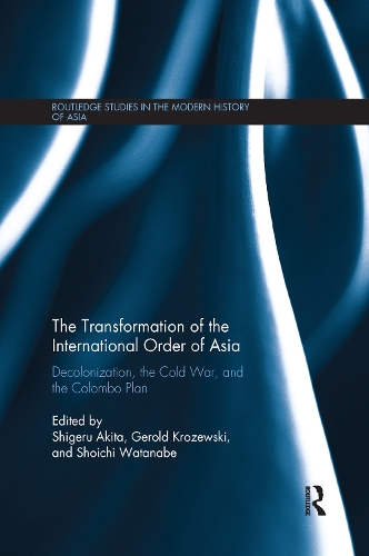 Бумажная книга «The Transformation of the International Order of Asia: Decolonization, the Cold War, and the Colombo Plan» - фото №1