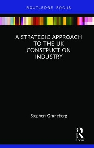 Бумажная книга «A Strategic Approach to the UK Construction Industry», автор Стивен Грюнеберг - фото №1