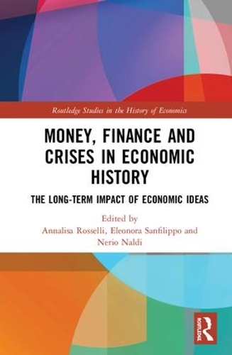 Бумажная книга «Money, Finance and Crises in Economic History: The Long-Term Impact of Economic Ideas» - фото №1