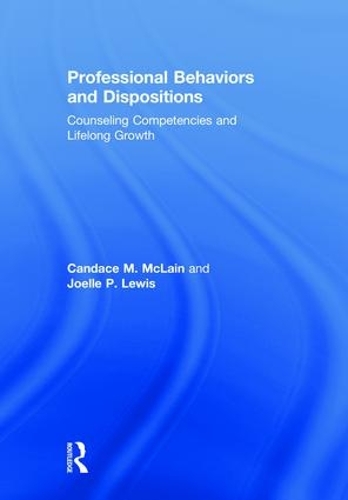 Паперова книга «Professional Behaviors and Dispositions: Counseling Competencies and Lifelong Growth», авторів Кендіс М. Маклейн, Джоель П. Льюїс - фото №1