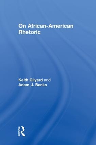 Паперова книга «On African-American Rhetoric», авторів Адам Бенкс, Кіт Гіліард - фото №1