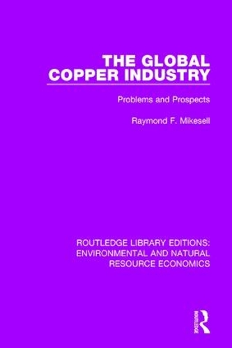 Бумажная книга «The Global Copper Industry: Problems and Prospects», автор Рэймонд Ф. Майкселл - фото №1