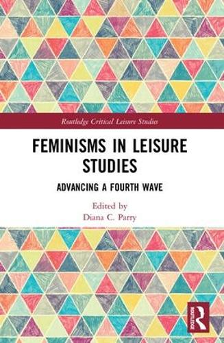 Бумажная книга «Feminisms in Leisure Studies: Advancing a Fourth Wave» - фото №1
