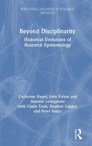 Бумажная книга «Beyond Disciplinarity: Historical Evolutions of Research Epistemology», авторов Эндрю Ливингстон, Кэтрин Хейс, Клэр Тодд, Стивен Каппер - фото №1