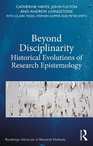 Бумажная книга «Beyond Disciplinarity: Historical Evolutions of Research Epistemology», авторов Эндрю Ливингстон, Кэтрин Хейс, Клэр Тодд, Стивен Каппер - фото №1
