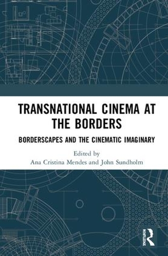 Бумажная книга «Transnational Cinema at the Borders: Borderscapes and the cinematic imaginary» - фото №1