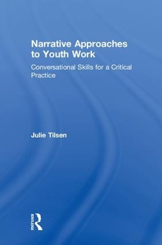 Бумажная книга «Narrative Approaches to Youth Work: Conversational Skills for a Critical Practice», автор Джули Тилсен - фото №1