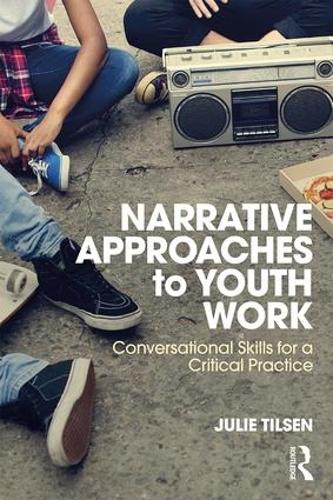Бумажная книга «Narrative Approaches to Youth Work: Conversational Skills for a Critical Practice», автор Джули Тилсен - фото №1