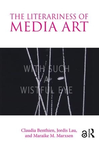 Паперова книга «The Literariness of Media Art», авторів Клаудія Бентьєн, Джордіс Лау, Мараїке М. Марксен - фото №1