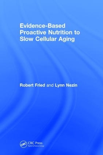 Бумажная книга «Evidence-Based Proactive Nutrition to Slow Cellular Aging», авторов Линн Незин, Роберт Фрид - фото №1
