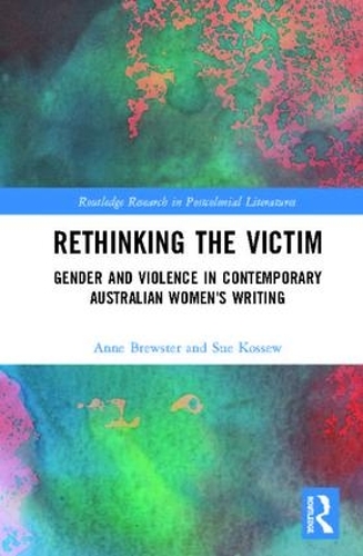 Бумажная книга «Rethinking the Victim: Gender and Violence in Contemporary Australian Women's Writing», авторов Энн Брюстер, Сью Коссью - фото №1