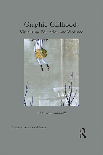 Паперова книга «Graphic Girlhoods: Visualizing Education and Violence», автор Елізабет Маршалл - фото №1