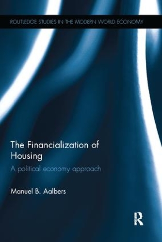 Бумажная книга «The Financialization of Housing: A political economy approach», автор Мануэль Б. Аальберс - фото №1