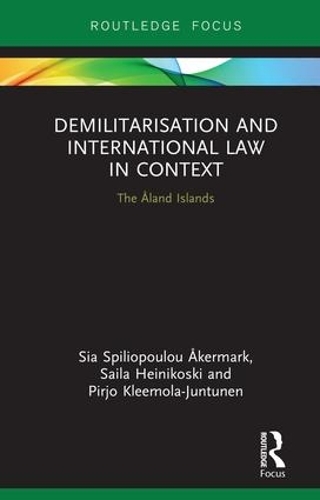Бумажная книга «Demilitarization and International Law in Context: The Åland Islands», авторов Пирьо Клеемола-Юнтунен, Сайла Хейникоски, Сиа Окермарк - фото №1