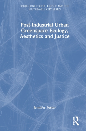 Бумажная книга «Post-Industrial Urban Greenspace Ecology, Aesthetics and Justice», автор Дженнифер Фостер - фото №1