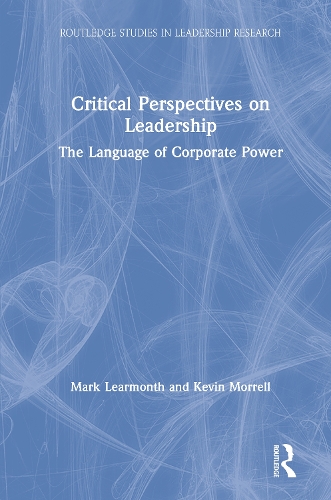 Паперова книга «Critical Perspectives on Leadership: The Language of Corporate Power», авторів Кевін Моррелл, Марк Лірмонт - фото №1
