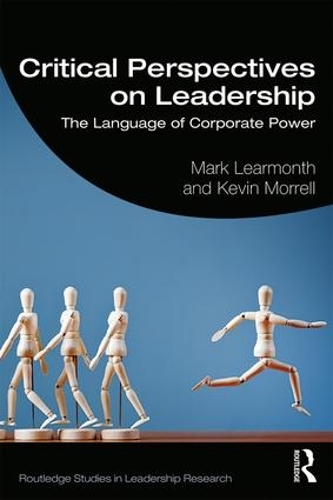 Паперова книга «Critical Perspectives on Leadership: The Language of Corporate Power», авторів Кевін Моррелл, Марк Лірмонт - фото №1