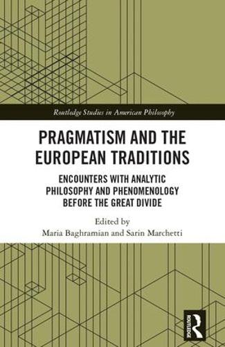 Бумажная книга «Pragmatism and the European Traditions: Encounters with Analytic Philosophy and Phenomenology before the Great Divide» - фото №1