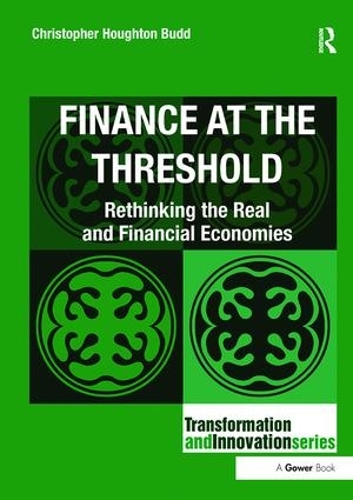 Бумажная книга «Finance at the Threshold: Rethinking the Real and Financial Economies», автор Кристофер Хаутон Бадд - фото №1