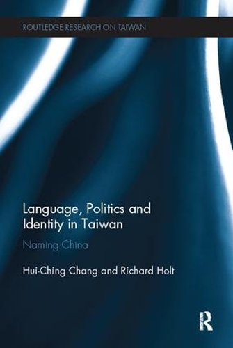 Бумажная книга «Language, Politics and Identity in Taiwan: Naming China», автор Хуэй-Цзин Чанг - фото №1