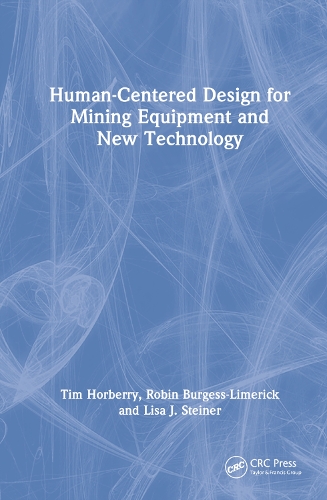 [object Object] «Human-Centered Design for Mining Equipment and New Technology», авторов Лиза Дж. Штайнер, Робин Берджесс-Лимерик, Тим Хорберри - фото №1
