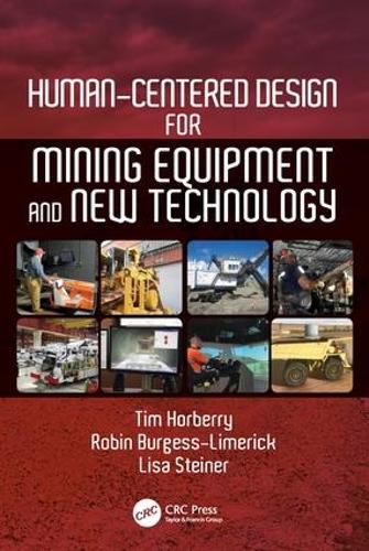 Бумажная книга «Human-Centered Design for Mining Equipment and New Technology», авторов Лиза Дж. Штайнер, Робин Берджесс-Лимерик, Тим Хорберри - фото №1
