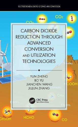Бумажная книга «Carbon Dioxide Reduction through Advanced Conversion and Utilization Technologies», авторов Бо Ю, Цзяньчэнь Ван, Цзюцзюнь Чжан, Юнь Чжэн - фото №1