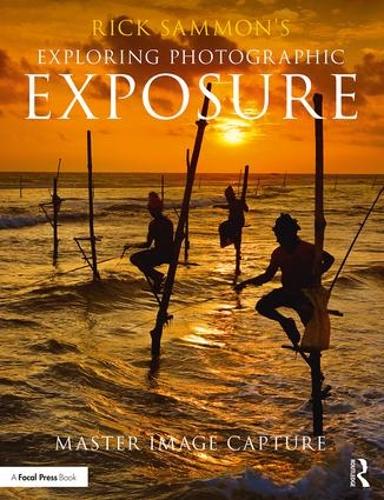 Паперова книга «Rick Sammon's Exploring Photographic Exposure: Master Image Capture», автор Рік Семмон - фото №1