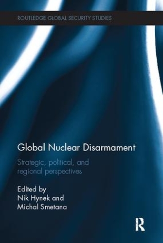 Бумажная книга «Global Nuclear Disarmament: Strategic, Political, and Regional Perspectives» - фото №1