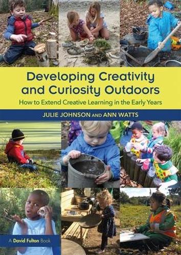 Бумажная книга «Developing Creativity and Curiosity Outdoors: How to Extend Creative Learning in the Early Years», авторов Энн Уоттс, Джули Джонсон - фото №1