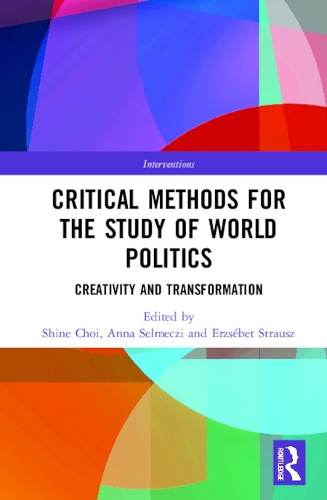 Бумажная книга «Critical Methods for the Study of World Politics: Creativity and Transformation» - фото №1