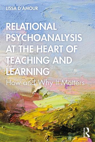 Бумажная книга «Relational Psychoanalysis at the Heart of Teaching and Learning: How and Why it Matters», автор Лисса Д'Амур - фото №1