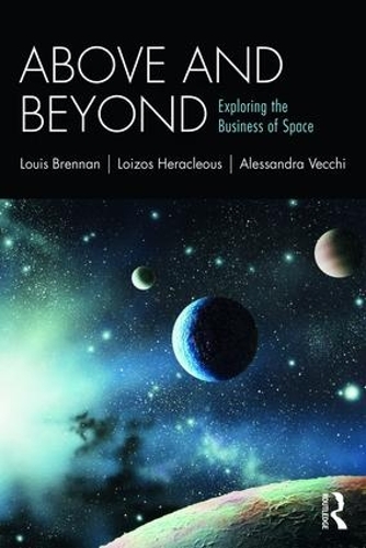 Паперова книга «Above and Beyond: Exploring the Business of Space», авторів Алессандра Веккі, Лоізос Геракліус, Луїс Бреннан - фото №1