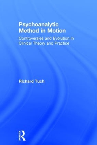 Паперова книга «Psychoanalytic Method in Motion: Controversies and evolution in clinical theory and practice», автор Річард Туч - фото №1
