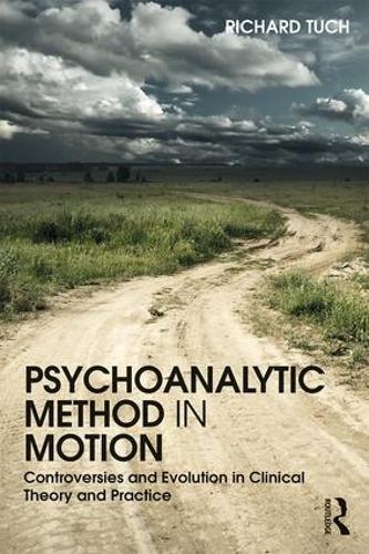 Паперова книга «Psychoanalytic Method in Motion: Controversies and evolution in clinical theory and practice», автор Річард Туч - фото №1