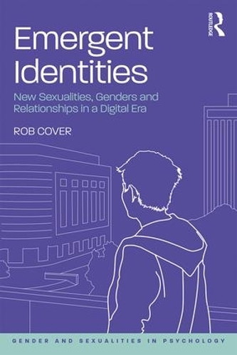 Бумажная книга «Emergent Identities: New Sexualities, Genders and Relationships in a Digital Era», автор Роб Ковер - фото №1