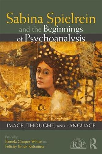 [object Object] «Sabina Spielrein and the Beginnings of Psychoanalysis: Image, Thought, and Language» - фото №1