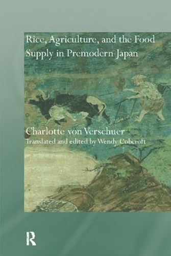 Бумажная книга «Rice, Agriculture, and the Food Supply in Premodern Japan», авторов Шарлотта Вершуер, Венди Кобкрофт - фото №1