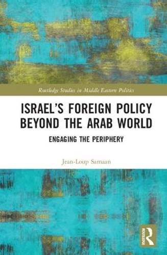 Бумажная книга «Israel’s Foreign Policy Beyond the Arab World: Engaging the Periphery», автор Жан-Луп Самаан - фото №1