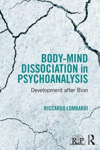 Бумажная книга «Body-Mind Dissociation in Psychoanalysis: Development after Bion», автор Риккардо Ломбарди - фото №1