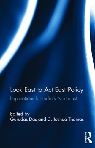 Бумажная книга «Look East to Act East Policy: Implications for India's Northeast» - фото №1