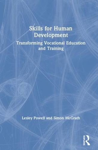 Бумажная книга «Skills for Human Development: Transforming Vocational Education and Training», авторов Лесли Пауэлл, Саймон Макграт - фото №1